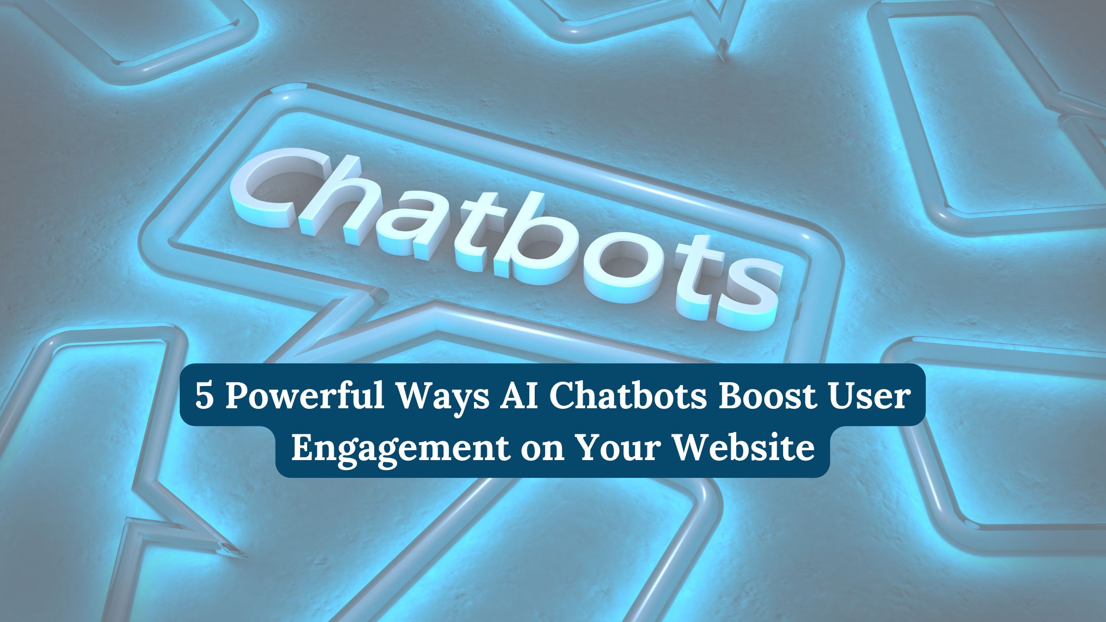 5 Powerful Ways AI Chatbots Boost User Engagement on Your Website