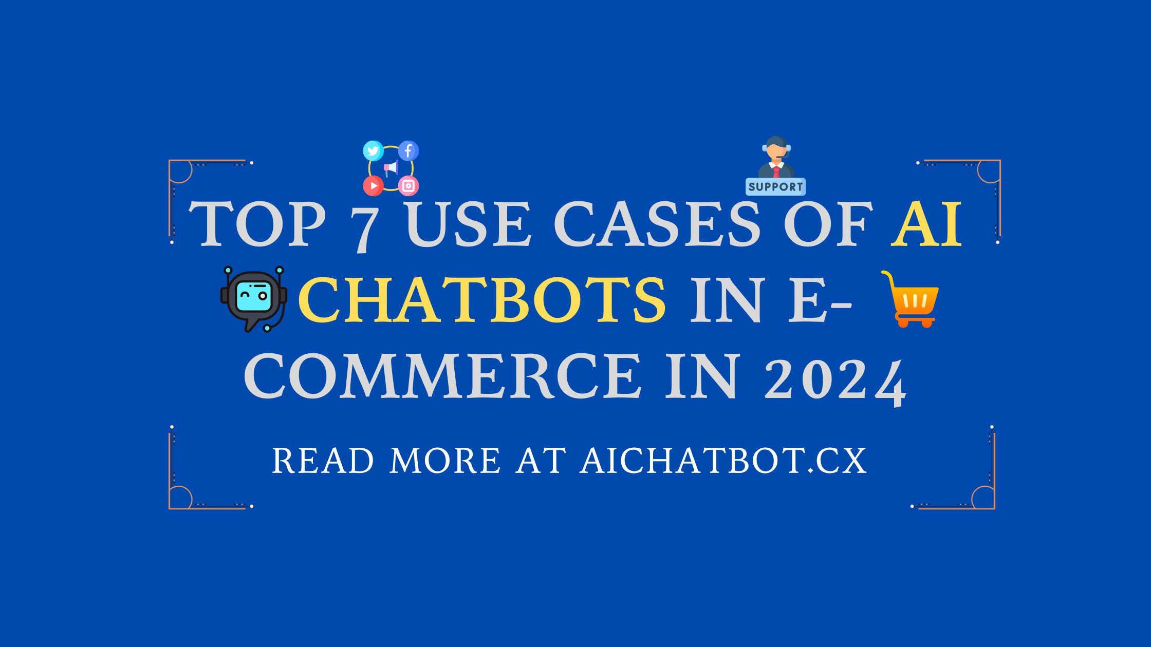 Top 7 Use cases of AI Chatbots in E-commerce in 2024