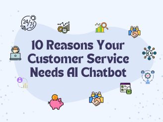 10 Reasons Your Customer Service Needs an AI Chatbot